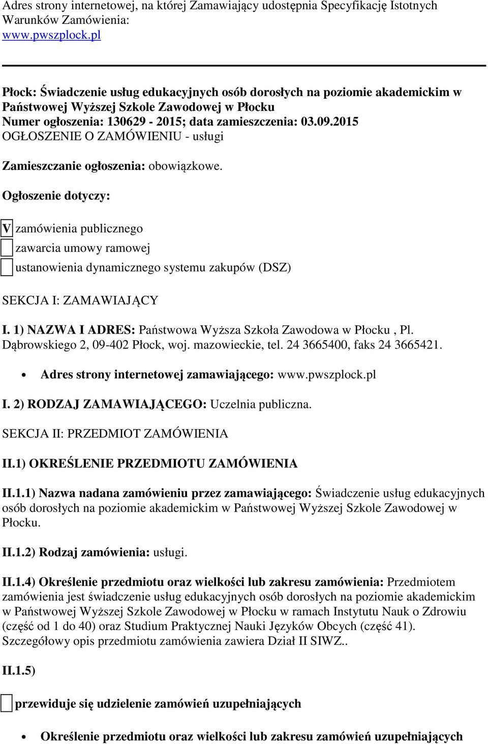 2015 OGŁOSZENIE O ZAMÓWIENIU - usługi Zamieszczanie ogłoszenia: obowiązkowe.