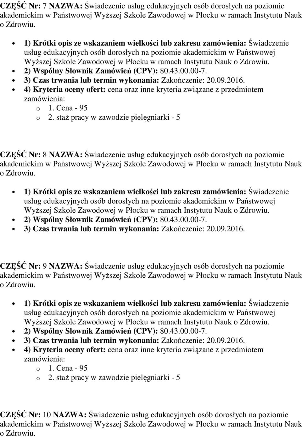 wskazaniem wielkości lub zakresu Świadczenie CZĘŚĆ Nr: 9 NAZWA: Świadczenie usług edukacyjnych osób dorosłych na poziomie 1)