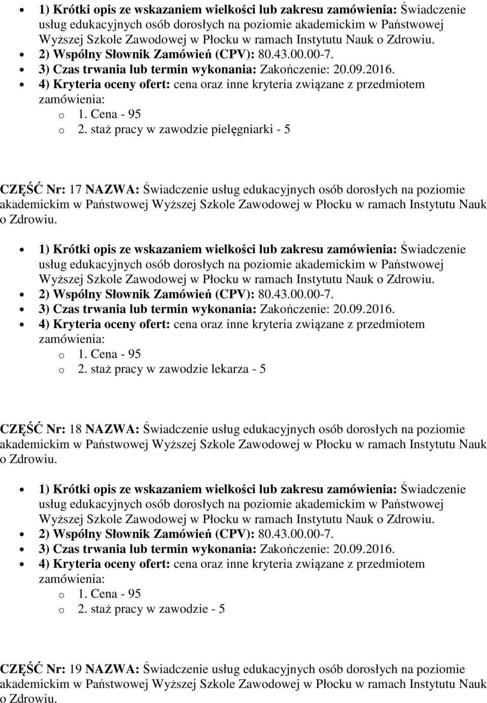 staż pracy w zawodzie lekarza - 5 CZĘŚĆ Nr: 18 NAZWA: Świadczenie usług edukacyjnych osób  staż pracy w zawodzie - 5 CZĘŚĆ