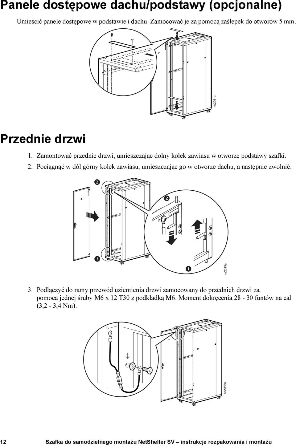 Zamontować przednie drzwi, umieszczając dolny kołek zawiasu w otworze podstawy szafki. 2.