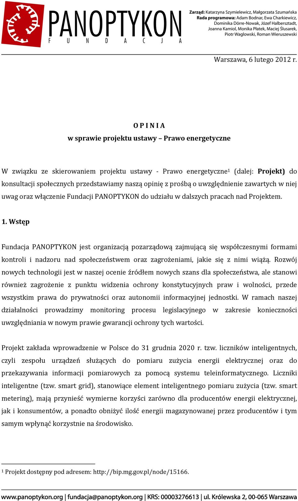 prośbą o uwzględnienie zawartych w niej uwag oraz włączenie Fundacji PANOPTYKON do udziału w dalszych pracach nad Projektem. 1.