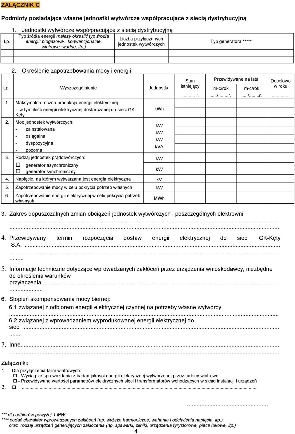 wodne, itp.) Typ generatora ***** 2. Określenie zapotrzebowania mocy i energii Lp. Wyszczególnienie Jednostka 1.