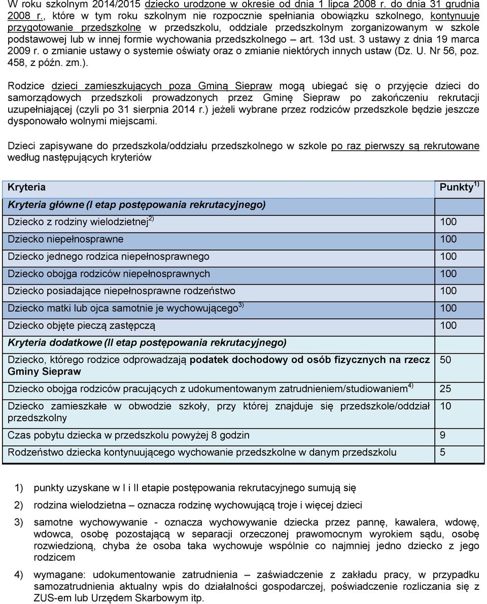 formie wychowania przedszkolnego art. 13d ust. 3 ustawy z dnia 19 marca 2009 r. o zmianie ustawy o systemie oświaty oraz o zmianie niektórych innych ustaw (Dz. U. Nr 56, poz. 458, z późn. zm.).