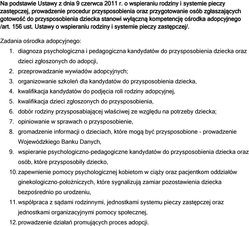 adopcyjnego /art. 156 ust. Ustawy o wspieraniu rodziny i systemie pieczy zastępczej/. Zadania ośrodka adopcyjnego: 1.