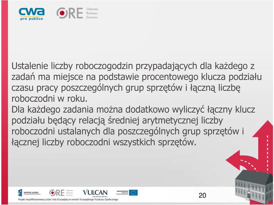 Dla każdego zadania można dodatkowo wyliczyć łączny klucz podziału będący relacją średniej