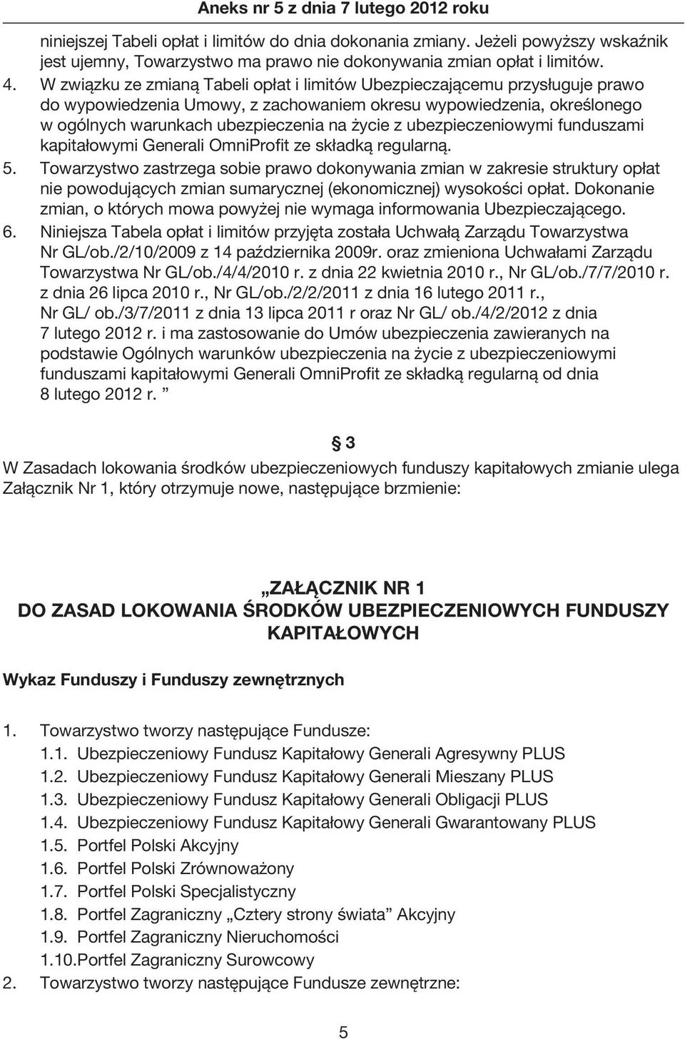 ubezpieczeniowymi funduszami kapitałowymi Generali OmniProfit ze składką regularną. 5.