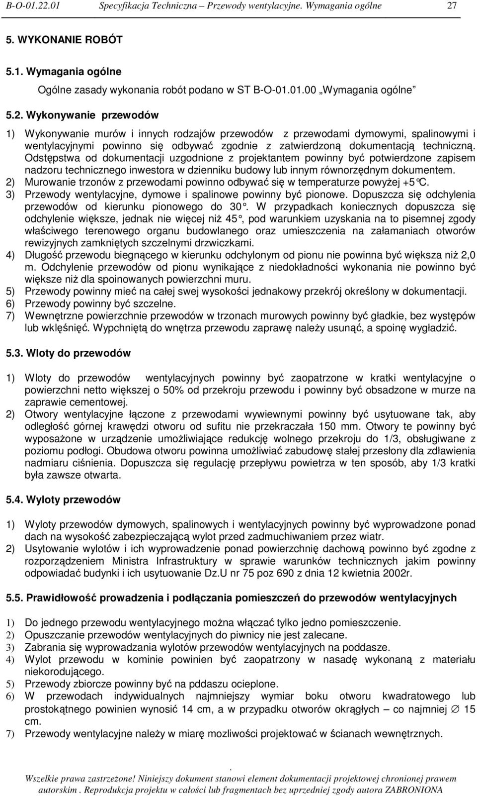 uzgodnione z projektantem powinny by potwierdzone zapisem nadzoru technicznego inwestora w dzienniku budowy lub innym równorzdnym dokumentem 2) Murowanie trzonów z przewodami powinno odbywa si w