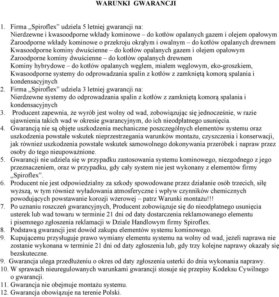 kotłów opalanych drewnem Kwasoodporne kominy dwuścienne do kotłów opalanych gazem i olejem opałowym Żaroodporne kominy dwuścienne do kotłów opalanych drewnem Kominy hybrydowe do kotłów opalanych