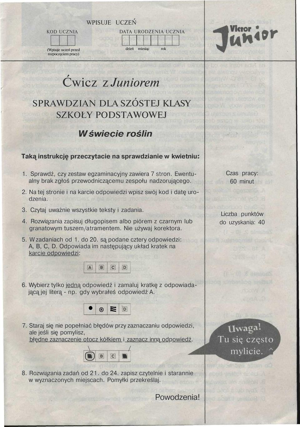 Na tej stronie i na karcie odpowiedzi wpisz swój kod i datę urodzenia. 3. Czytaj uważnie wszystkie teksty i zadania. 4.