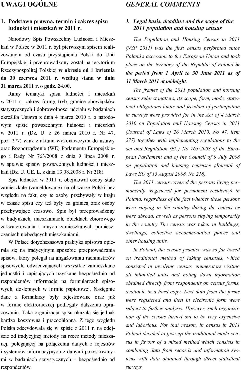 według stanu w dniu 31 marca 2011 r. o godz. 24.00. Ramy tematyki spisu ludności i mieszkań w 2011 r.