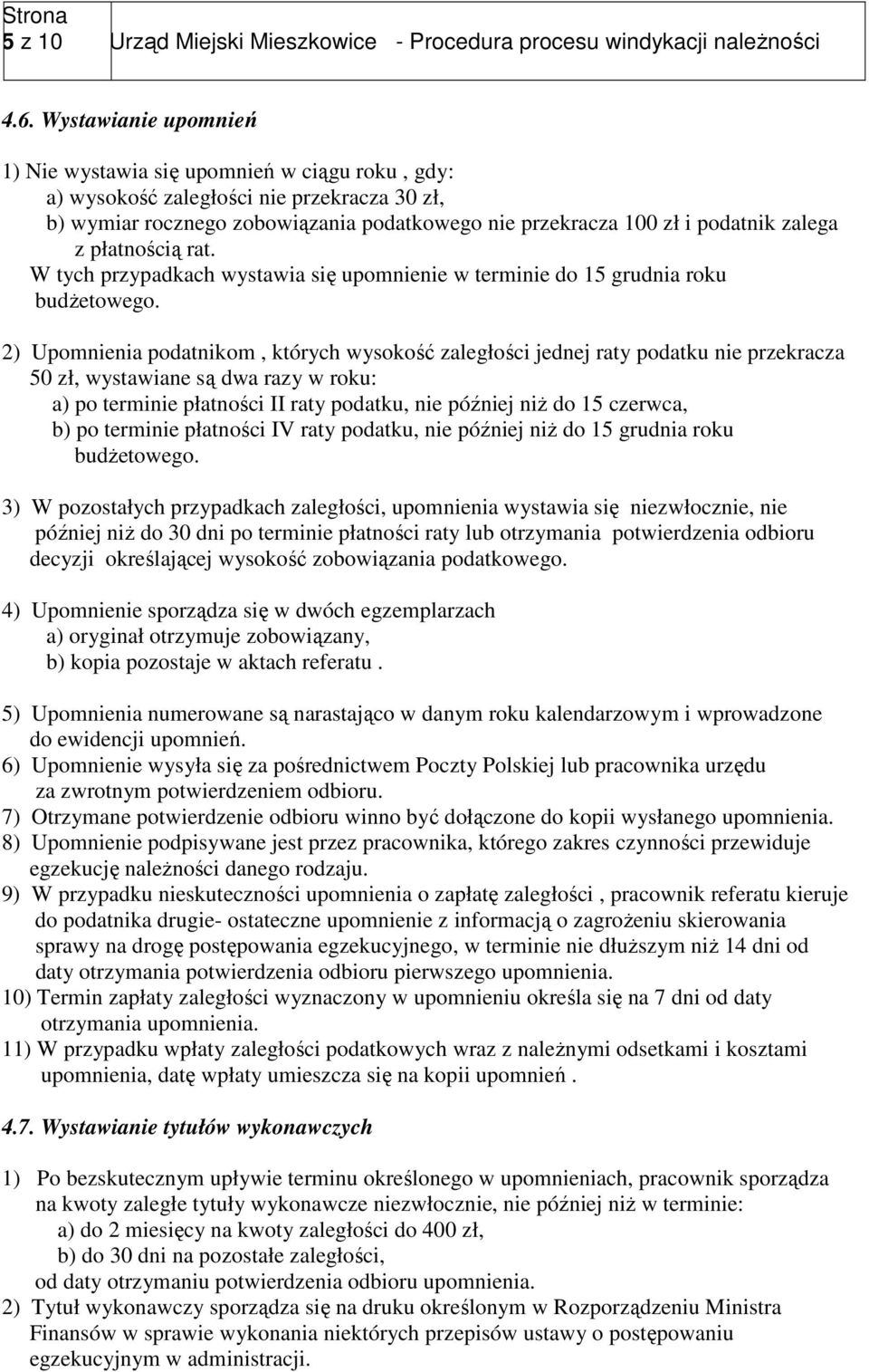 płatnością rat. W tych przypadkach wystawia się upomnienie w terminie do 15 grudnia roku budżetowego.