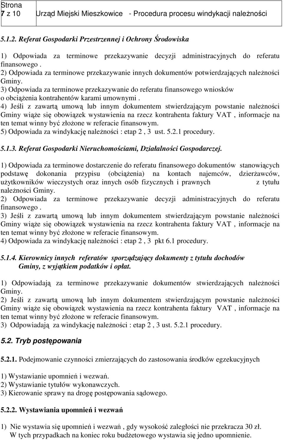 2) Odpowiada za terminowe przekazywanie innych dokumentów potwierdzających należności Gminy.