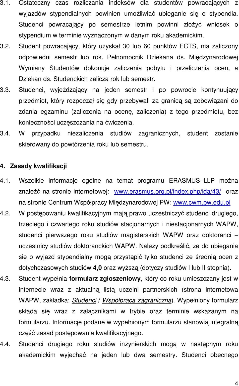 Student powracający, który uzyskał 30 lub 60 punktów ECTS, ma zaliczony odpowiedni semestr lub rok. Pełnomocnik Dziekana ds.