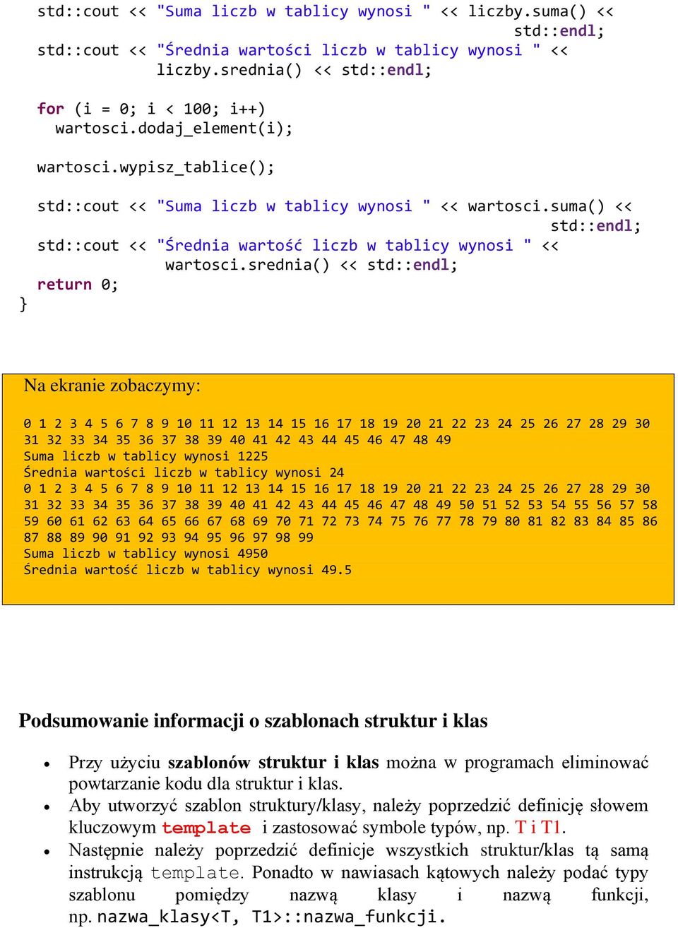 srednia() << std::endl; return 0; Na ekranie zobaczymy: 0 1 2 3 4 5 6 7 8 9 10 11 12 13 14 15 16 17 18 19 20 21 22 23 24 25 26 27 28 29 30 31 32 33 34 35 36 37 38 39 40 41 42 43 44 45 46 47 48 49