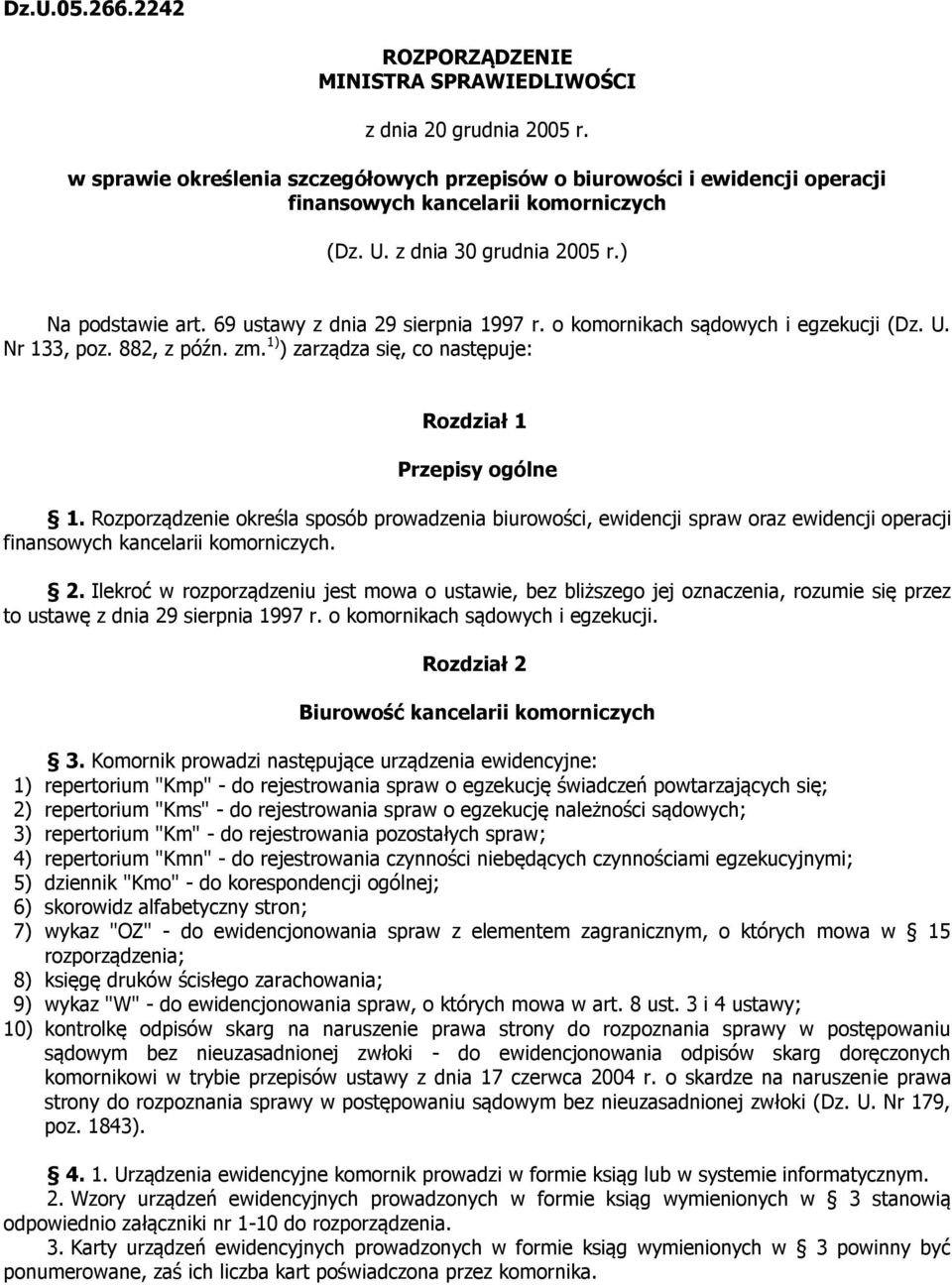 69 ustawy z dnia 29 sierpnia 1997 r. o komornikach sądowych i egzekucji (Dz. U. Nr 133, poz. 882, z późn. zm. 1) ) zarządza się, co następuje: Rozdział 1 Przepisy ogólne 1.