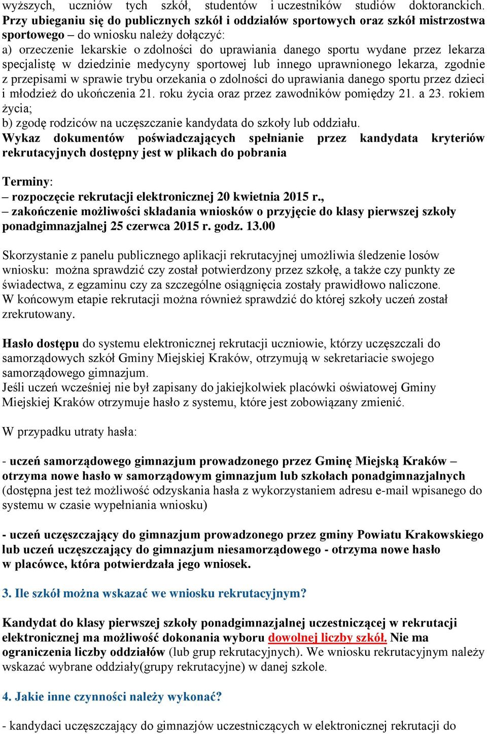 przez lekarza specjalistę w dziedzinie medycyny sportowej lub innego uprawnionego lekarza, zgodnie z przepisami w sprawie trybu orzekania o zdolności do uprawiania danego sportu przez dzieci i