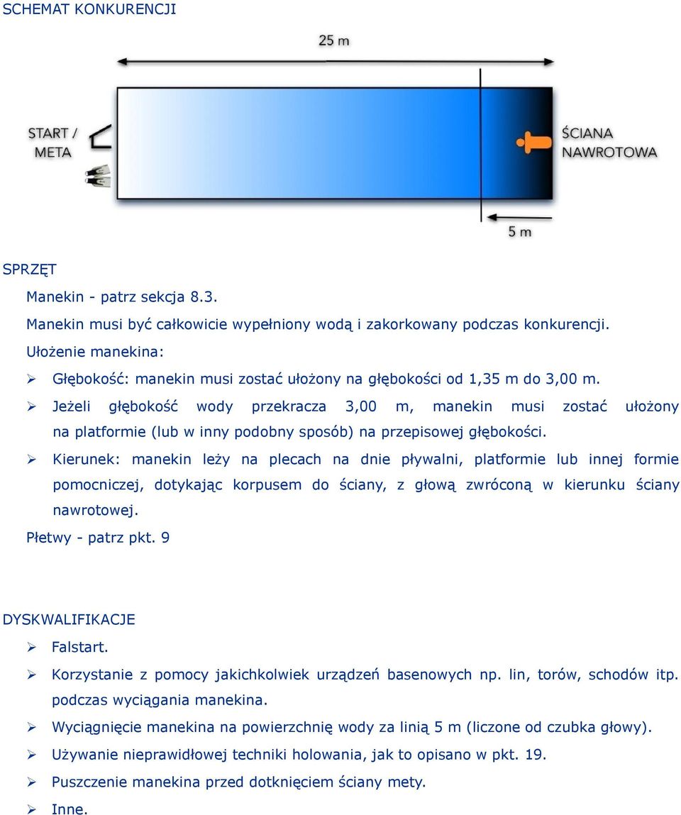 Jeżeli głębokość wody przekracza 3,00 m, manekin musi zostać ułożony na platformie (lub w inny podobny sposób) na przepisowej głębokości.