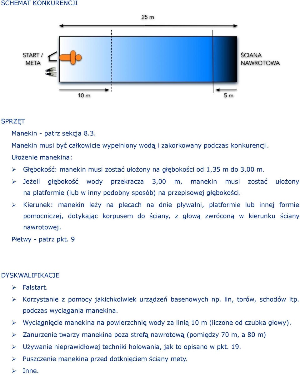 Jeżeli głębokość wody przekracza 3,00 m, manekin musi zostać ułożony na platformie (lub w inny podobny sposób) na przepisowej głębokości.