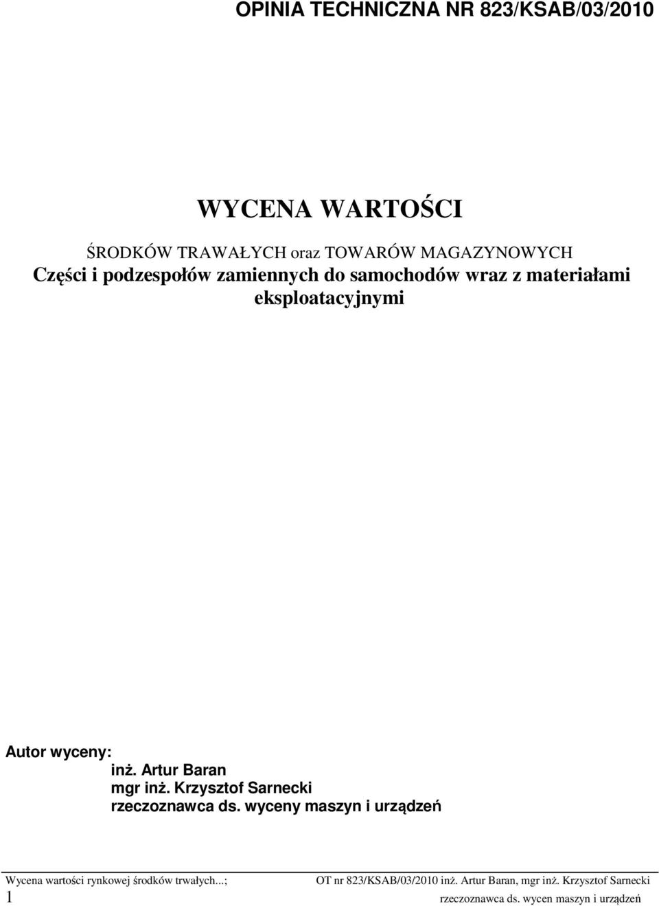 materiałami eksploatacyjnymi Autor wyceny: inż. Artur Baran mgr inż.