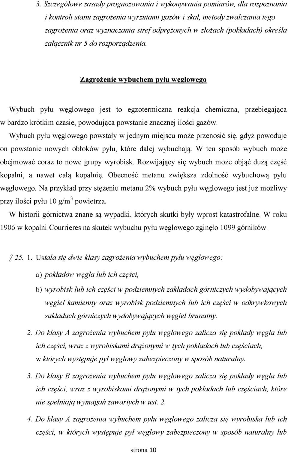 Zagrożenie wybuchem pyłu węglowego Wybuch pyłu węglowego jest to egzotermiczna reakcja chemiczna, przebiegająca w bardzo krótkim czasie, powodująca powstanie znacznej ilości gazów.