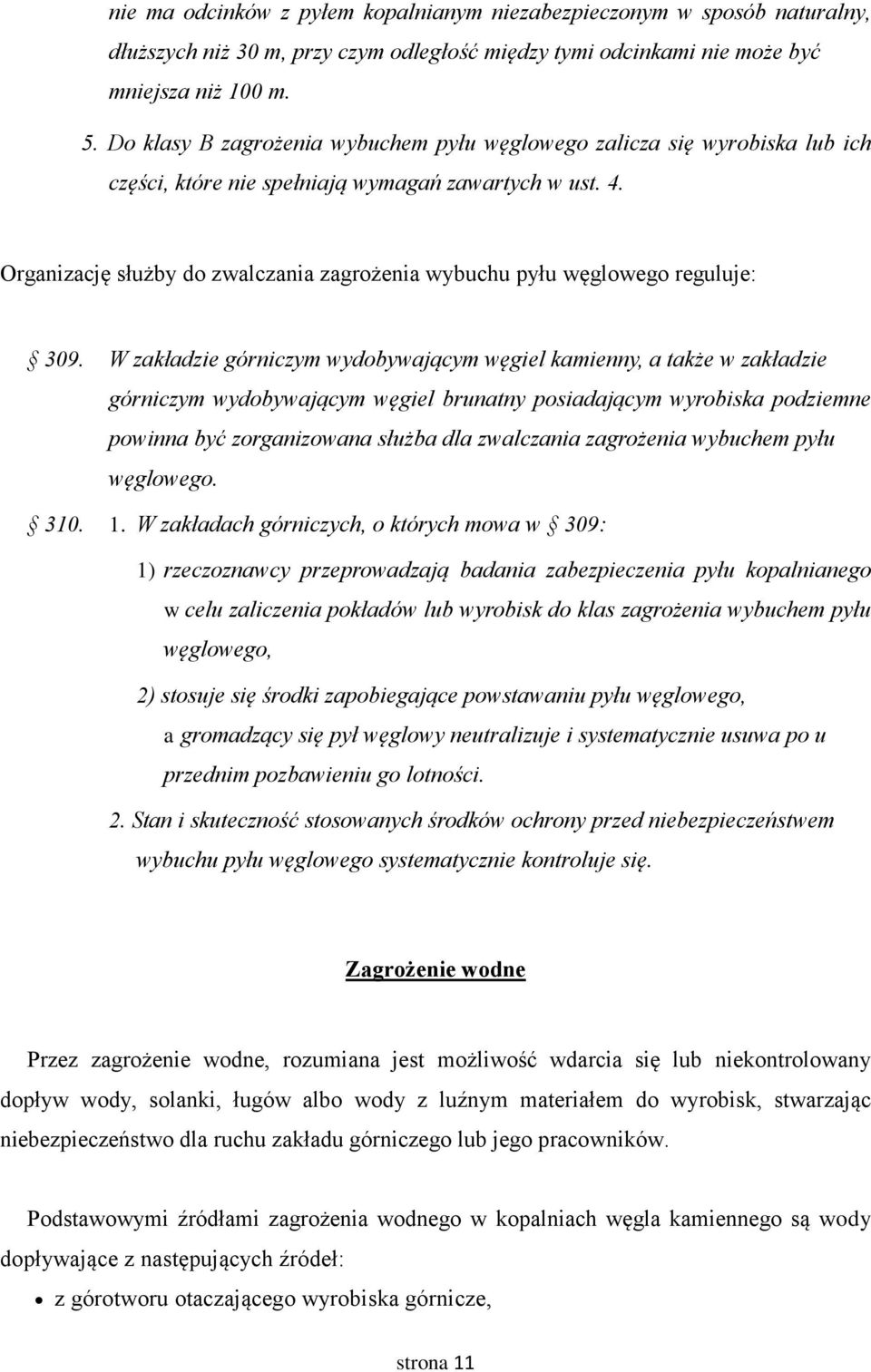 Organizację służby do zwalczania zagrożenia wybuchu pyłu węglowego reguluje: 309.