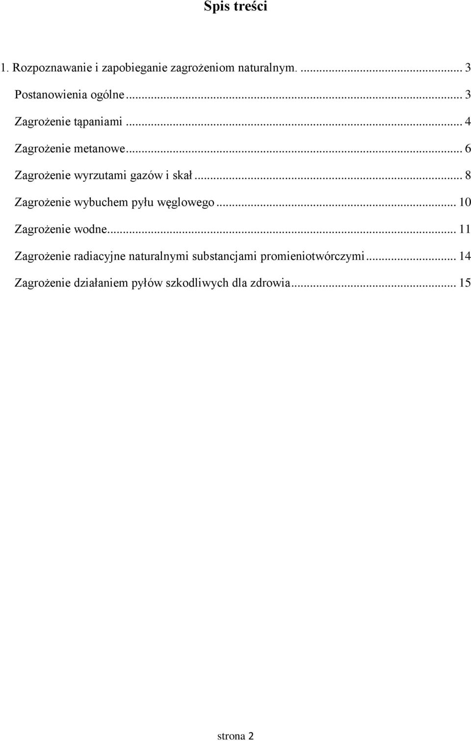 .. 8 Zagrożenie wybuchem pyłu węglowego... 10 Zagrożenie wodne.