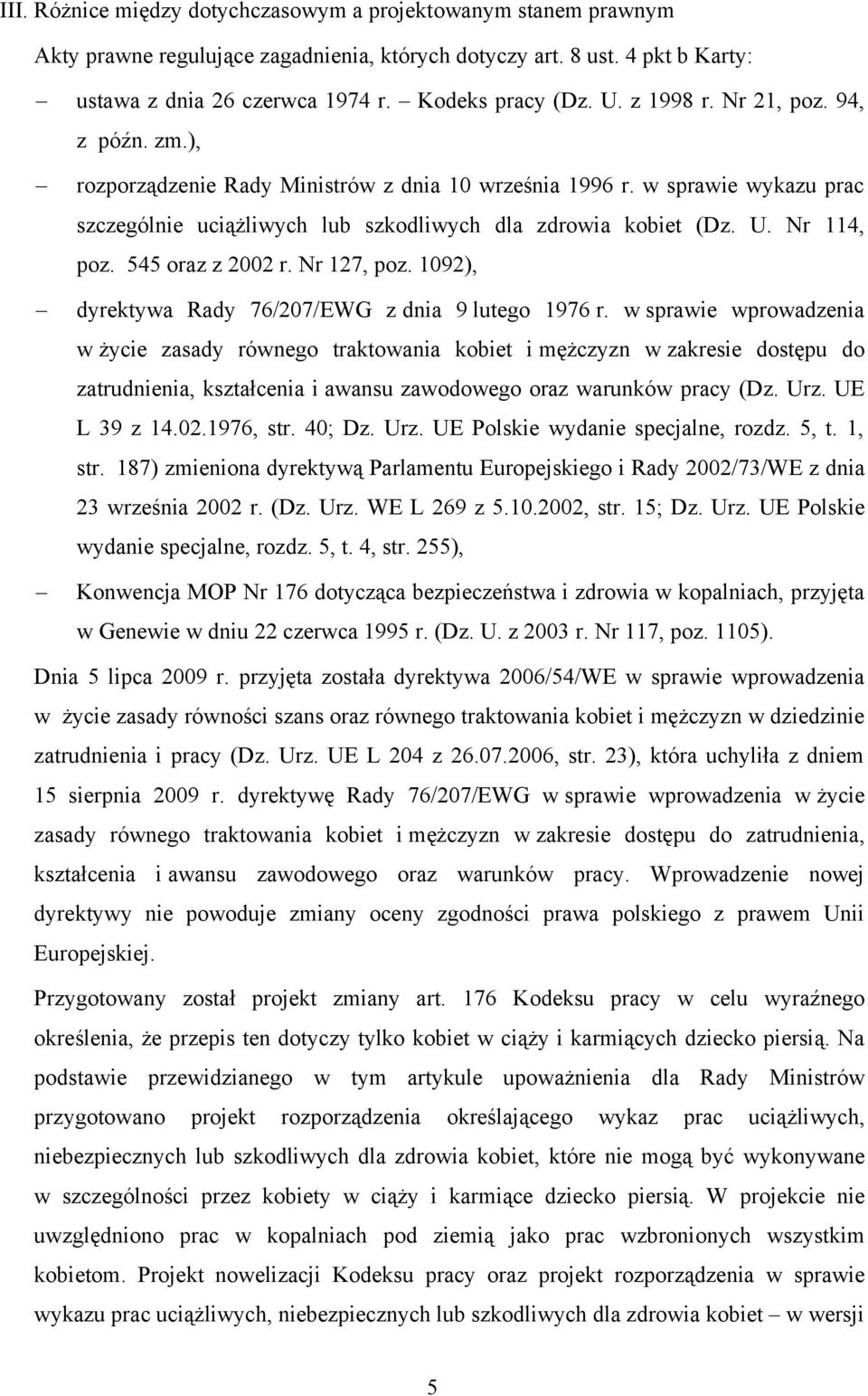 545 oraz z 2002 r. Nr 127, poz. 1092), dyrektywa Rady 76/207/EWG z dnia 9 lutego 1976 r.