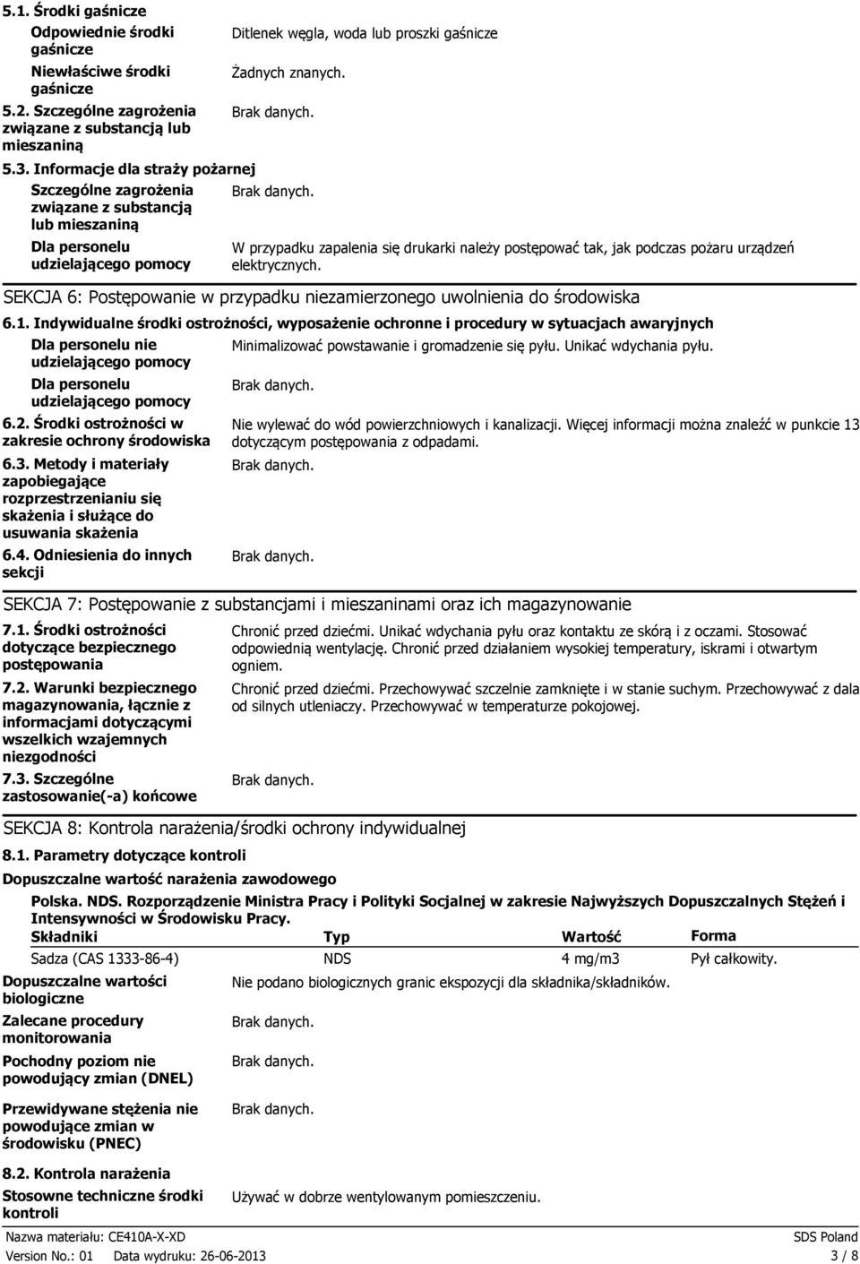 W przypadku zapalenia się drukarki należy postępować tak, jak podczas pożaru urządzeń elektrycznych. SEKCJA 6: Postępowanie w przypadku niezamierzonego uwolnienia do środowiska 6.1.