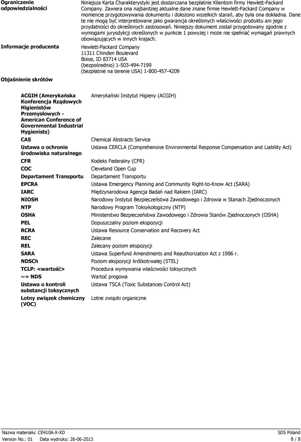 Dane te nie mogą być interpretowane jako gwarancja określonych właściwości produktu ani jego przydatności do określonych zastosowań.