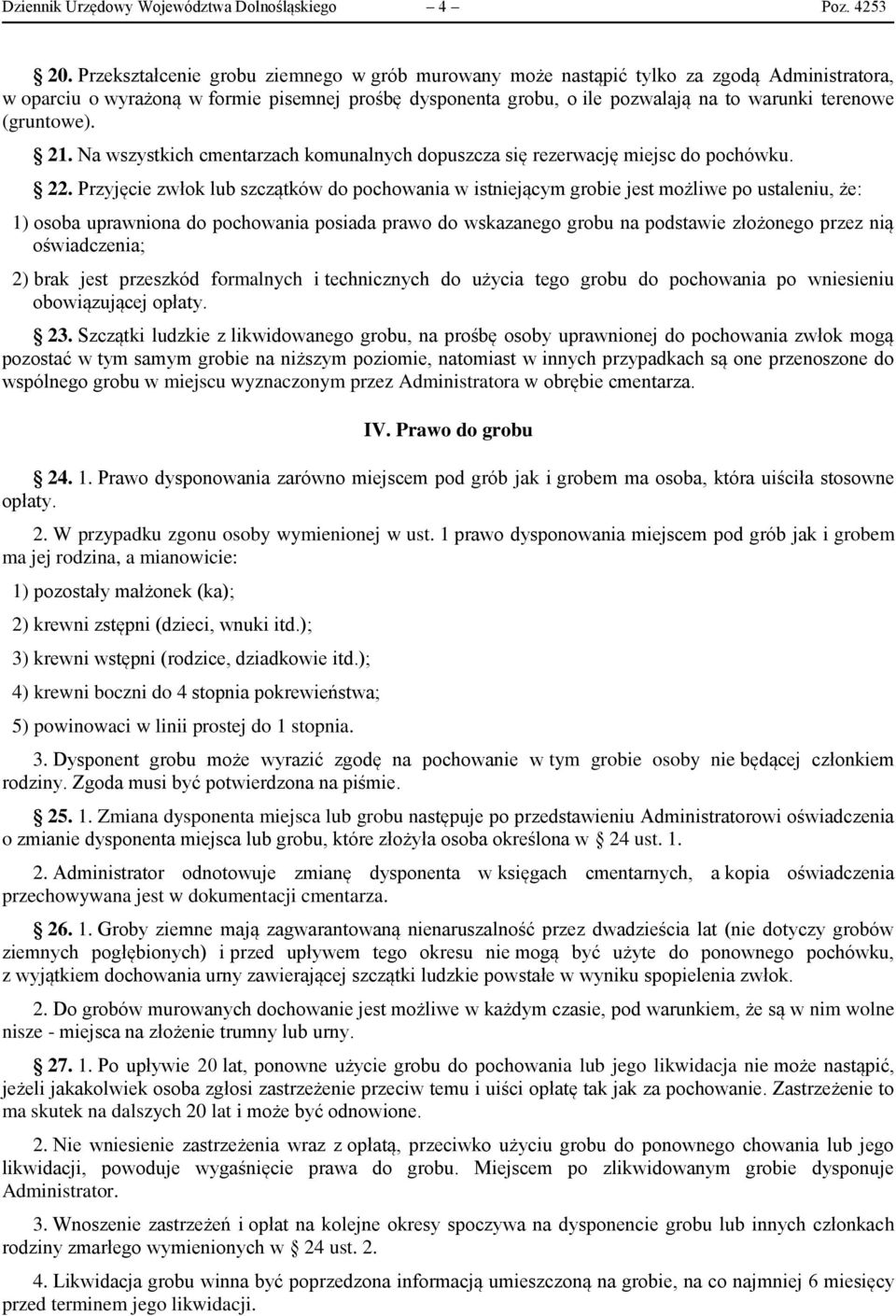 (gruntowe). 21. Na wszystkich cmentarzach komunalnych dopuszcza się rezerwację miejsc do pochówku. 22.