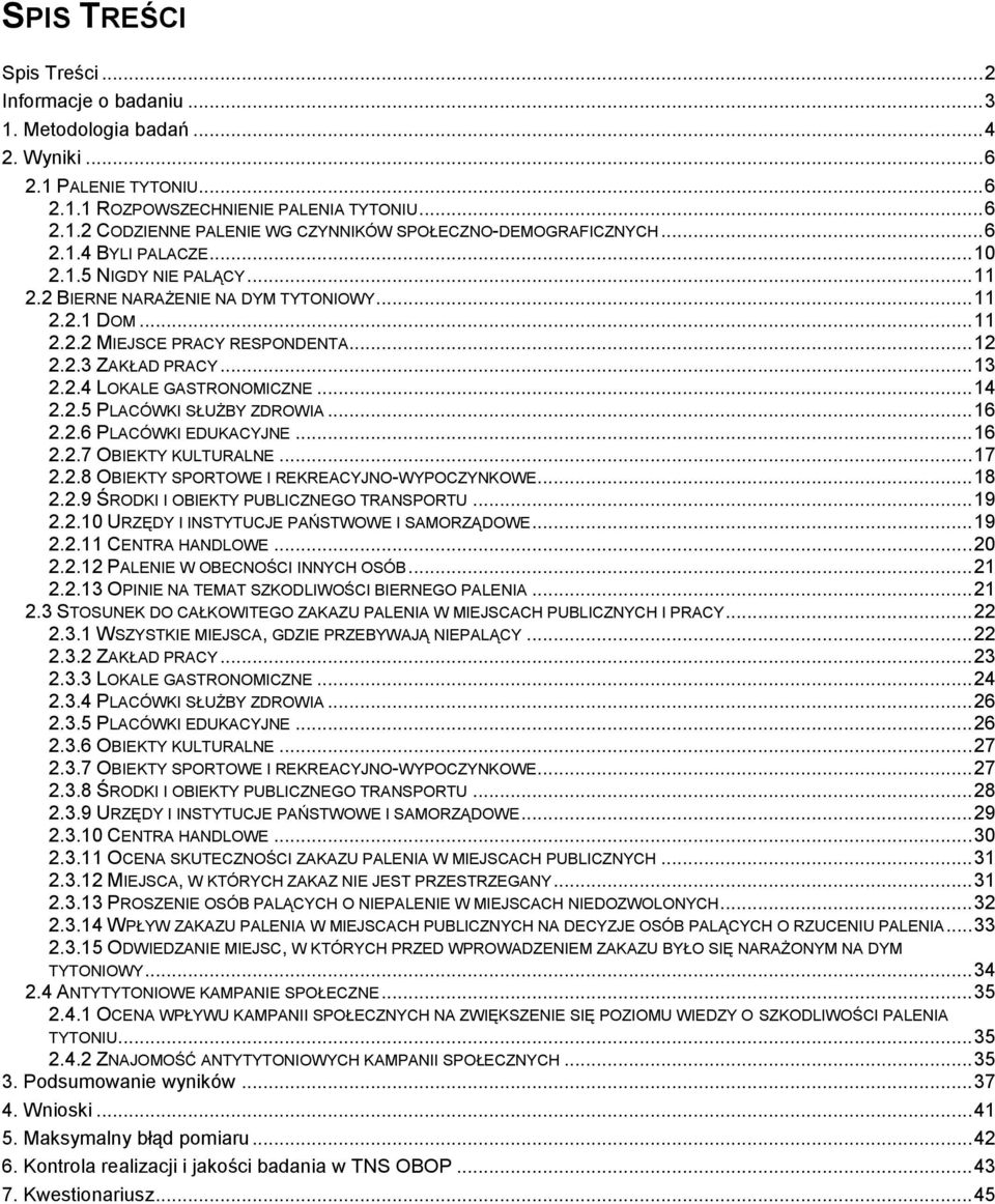 .. 14 2.2.5 PLACÓWKI SŁUŻBY ZDROWIA... 16 2.2.6 PLACÓWKI EDUKACYJNE... 16 2.2.7 OBIEKTY KULTURALNE... 17 2.2.8 OBIEKTY SPORTOWE I REKREACYJNO-WYPOCZYNKOWE... 18 2.2.9 ŚRODKI I OBIEKTY PUBLICZNEGO TRANSPORTU.