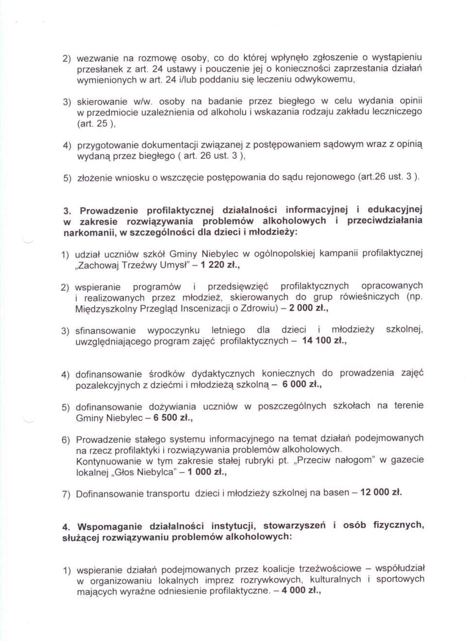 osoby na badanie przez bieglego w celu wydania OpinII w przedmiocie uzaleznienia od alkoholu i wskazania rodzaju zakladu leczniczego (art.