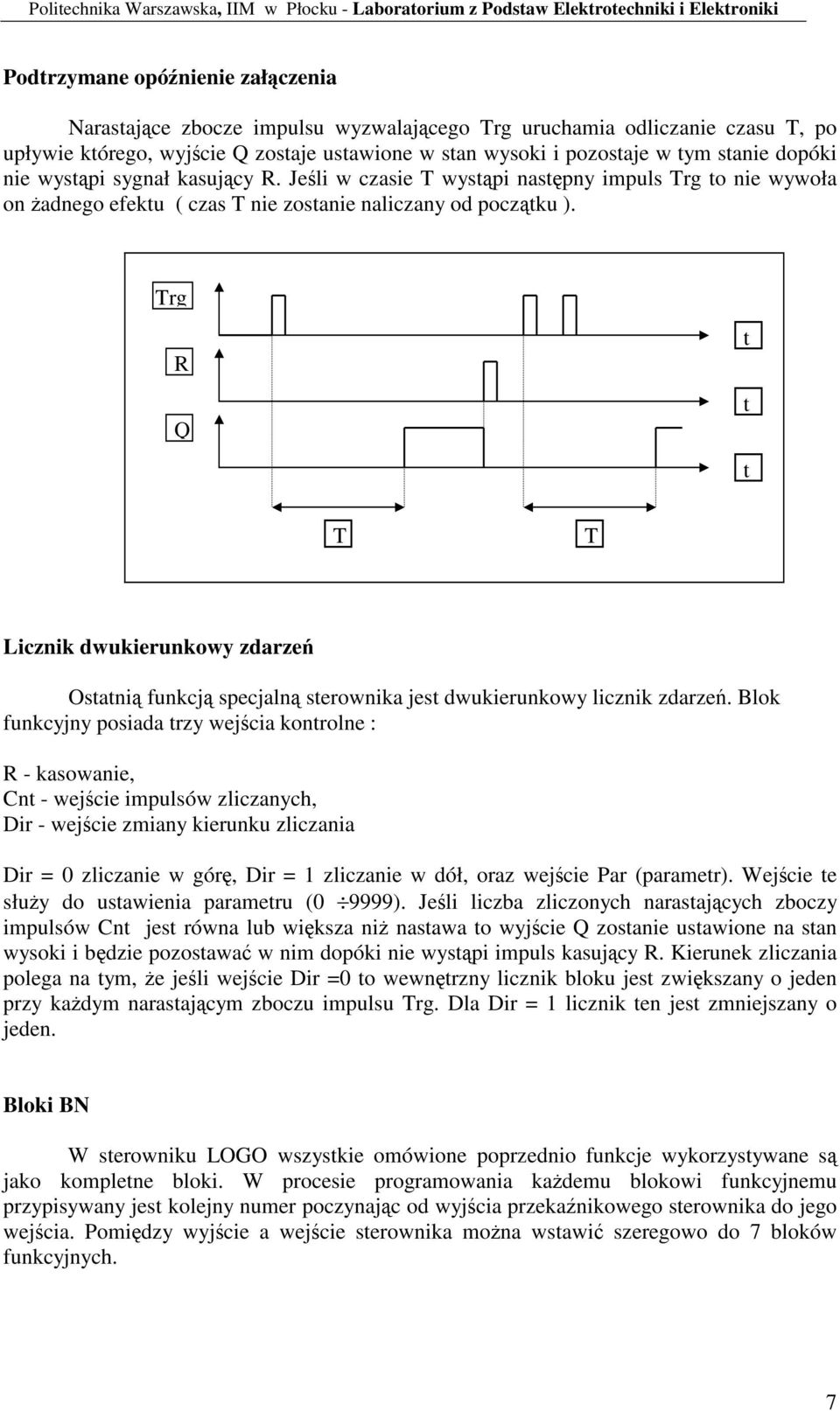 Jeli w czasie T wyspi naspny impuls Trg o nie wywoła on adnego efeku ( czas T nie zosanie naliczany od poczku ).