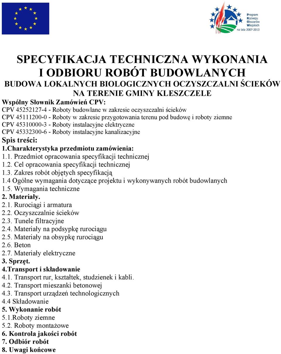 instalacyjne kanalizacyjne Spis treści: 1.Charakterystyka przedmiotu zamówienia: 1.1. Przedmiot opracowania specyfikacji technicznej 1.2. Cel opracowania specyfikacji technicznej 1.3.