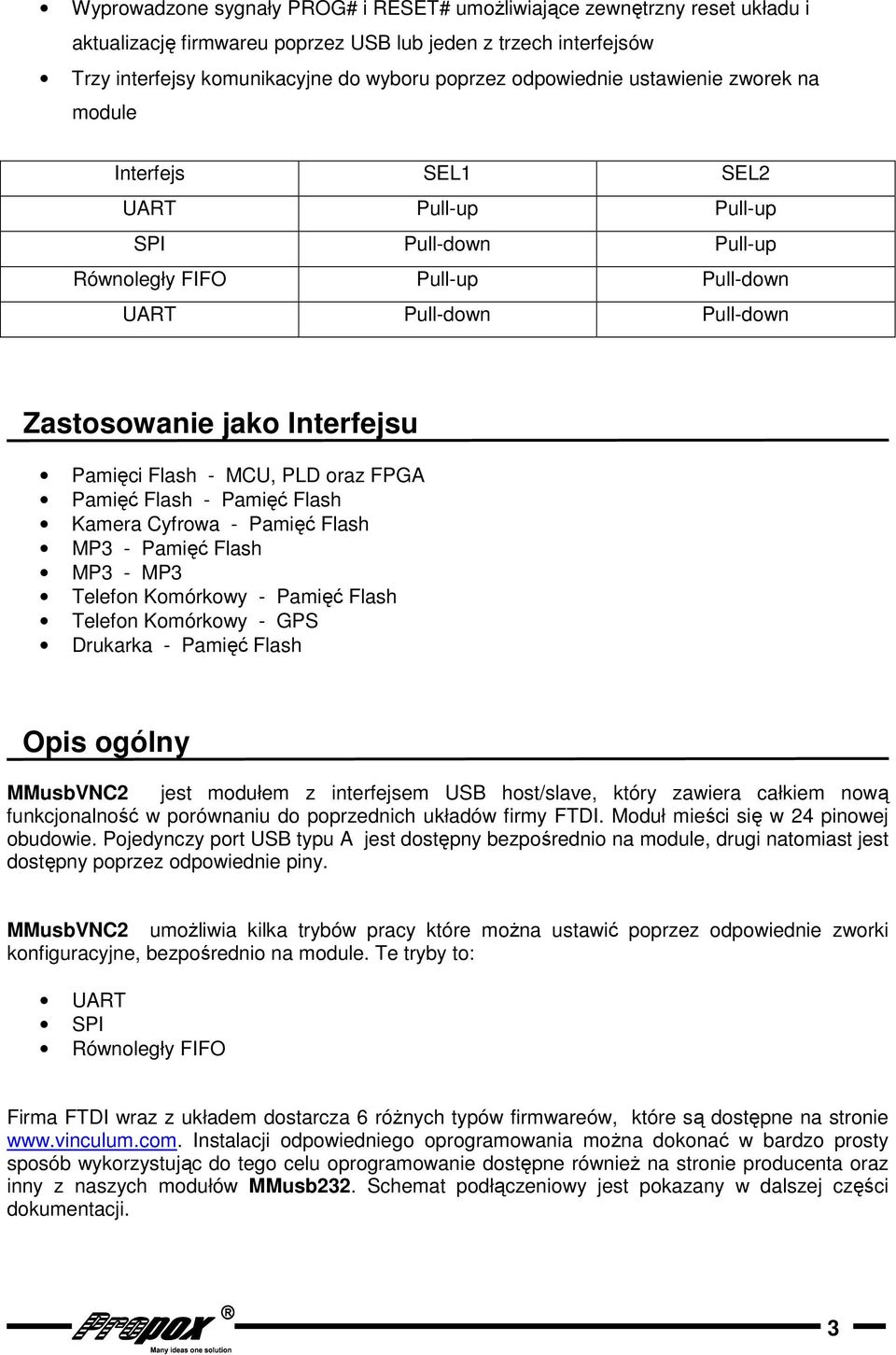 Flash - MCU, PLD oraz FPGA Pamięć Flash - Pamięć Flash Kamera Cyfrowa - Pamięć Flash MP3 - Pamięć Flash MP3 - MP3 Telefon Komórkowy - Pamięć Flash Telefon Komórkowy - GPS Drukarka - Pamięć Flash Opis