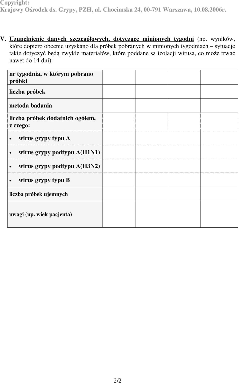 materiałów, które poddane są izolacji wirusa, co moŝe trwać nawet do 14 dni): nr tygodnia, w którym pobrano próbki liczba próbek