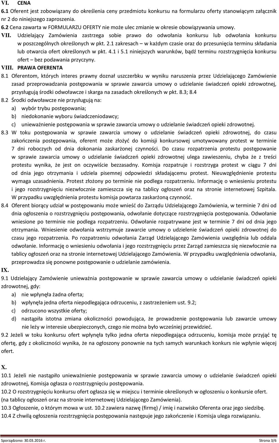 1 zakresach w każdym czasie oraz do przesunięcia terminu składania lub otwarcia ofert określonych w pkt. 4.1 i 5.