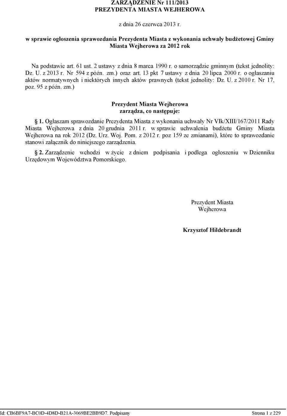 o samorządzie gminnym (tekst jednolity: Dz. U. z 2013 r. Nr 594 z późn. zm.) oraz art. 13 pkt 7 ustawy z dnia 20 lipca 2000 r.