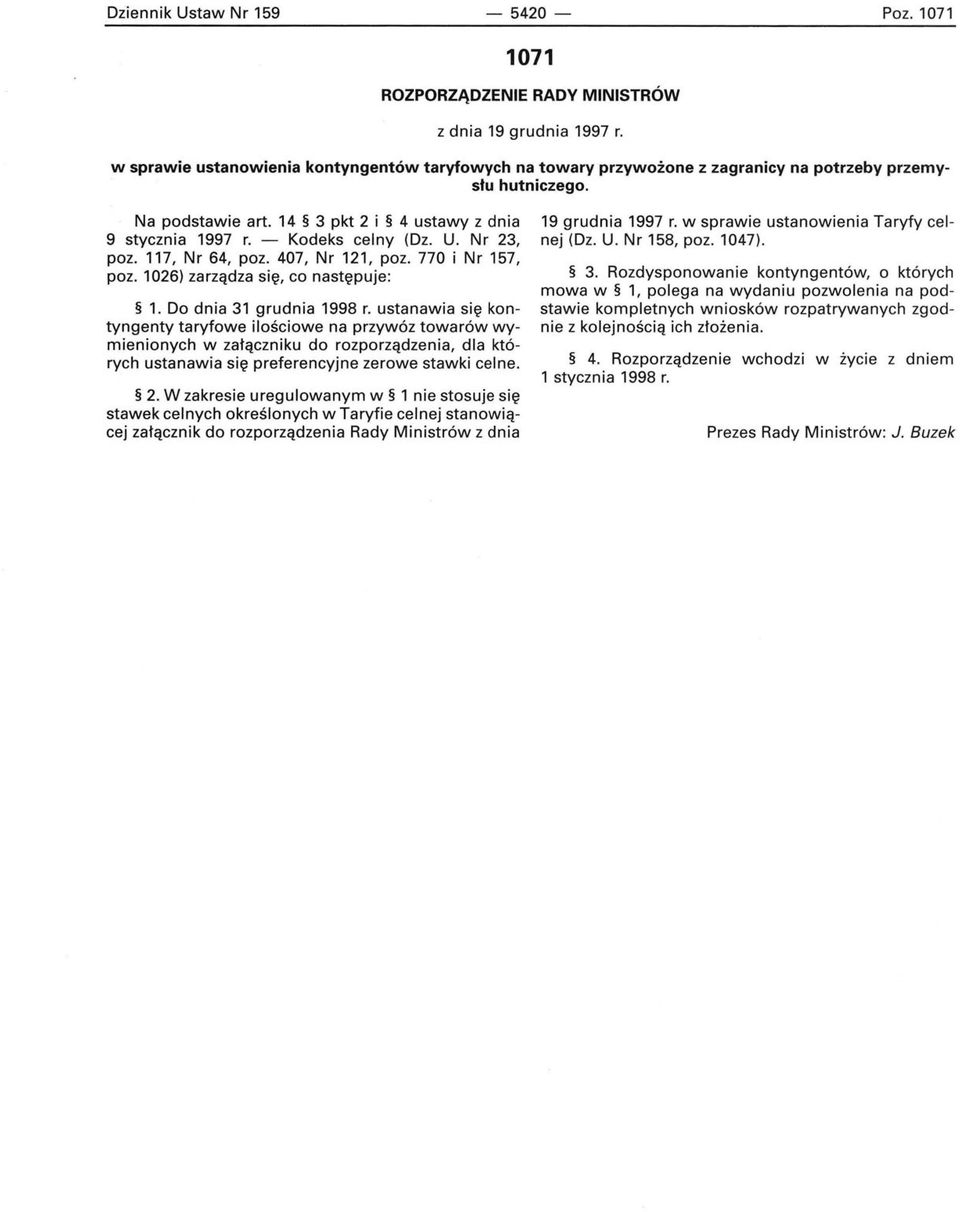 U. Nr 23, poz. 117, Nr 64, poz. 407, Nr 121, poz. 770 i Nr 157, poz. 1026) zarządza się, co następuje: 1. Do dnia 31 grudnia 1998 r.