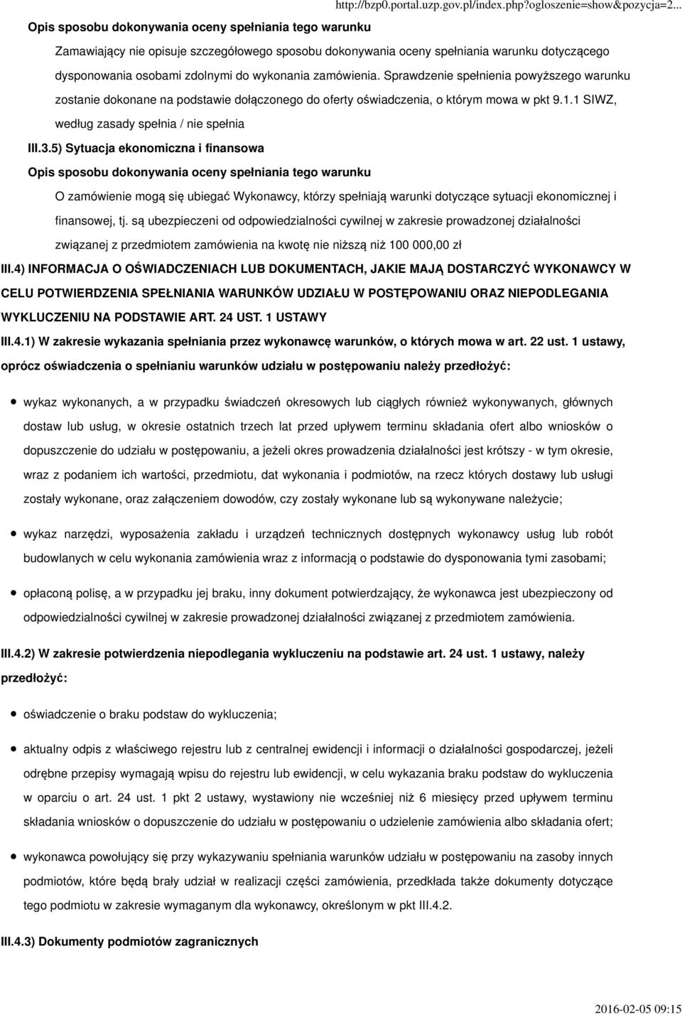 5) Sytuacja ekonomiczna i finansowa O zamówienie mogą się ubiegać Wykonawcy, którzy spełniają warunki dotyczące sytuacji ekonomicznej i finansowej, tj.