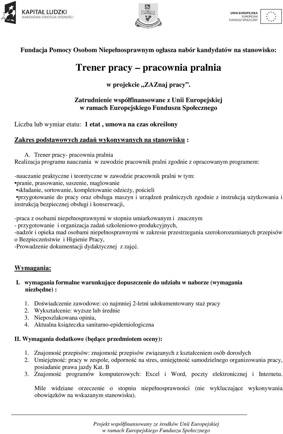 Trener pracy- pracownia pralnia Realizacja programu nauczania w zawodzie pracownik pralni zgodnie z opracowanym programem: -nauczanie praktyczne i teoretyczne w zawodzie pracownik pralni w tym: