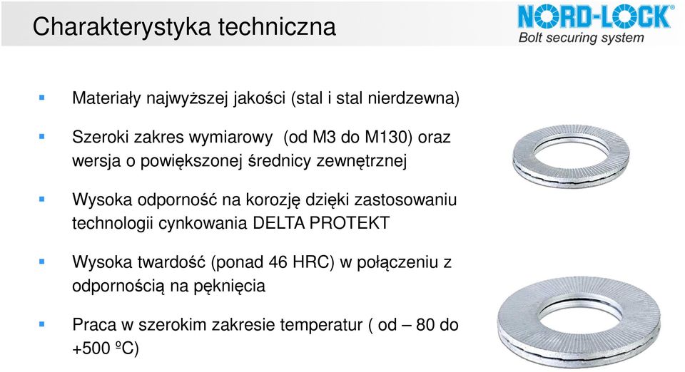 korozję dzięki zastosowaniu technologii cynkowania DELTA PROTEKT Wysoka twardość (ponad 46 HRC)