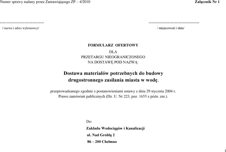 Dostawa materiałów potrzebnych do budowy drugostronnego zasilania miasta w wodę.