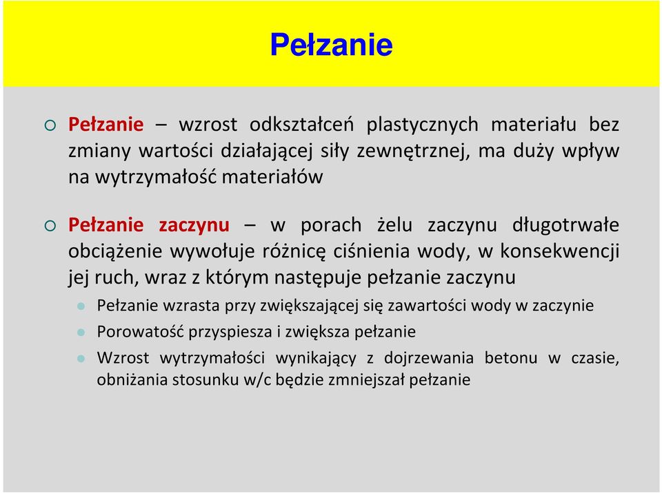 jej ruch, wraz z którym następuje pełzanie zaczynu Pełzanie wzrasta przy zwiększającej się zawartości wody w zaczynie Porowatość