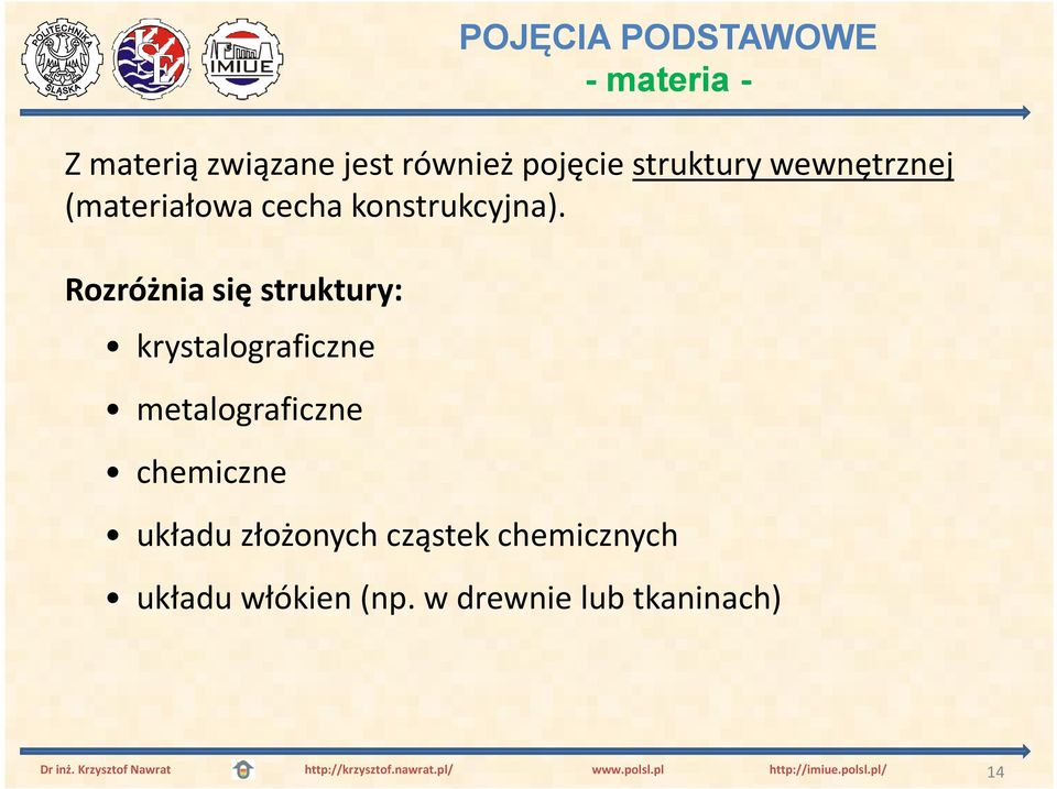 Rozróżnia się struktury: krystalograficzne metalograficzne chemiczne