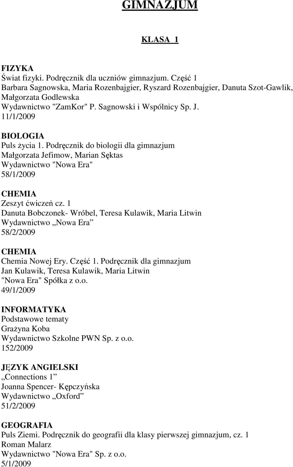 Podręcznik do biologii dla gimnazjum Małgorzata Jefimow, Marian Sęktas Wydawnictwo "Nowa Era" 58/1/2009 CHEMIA Zeszyt ćwiczeń cz.