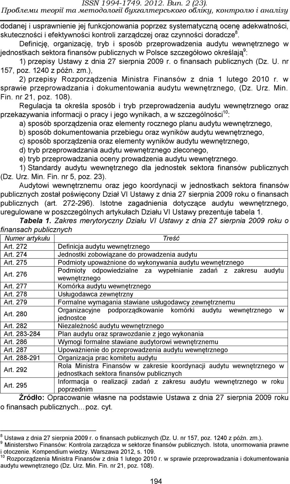 o finansach publicznych (Dz. U. nr 157, poz. 1240 z późn. zm.), 2) przepisy Rozporządzenia Ministra Finansów z dnia 1 lutego 2010 r.