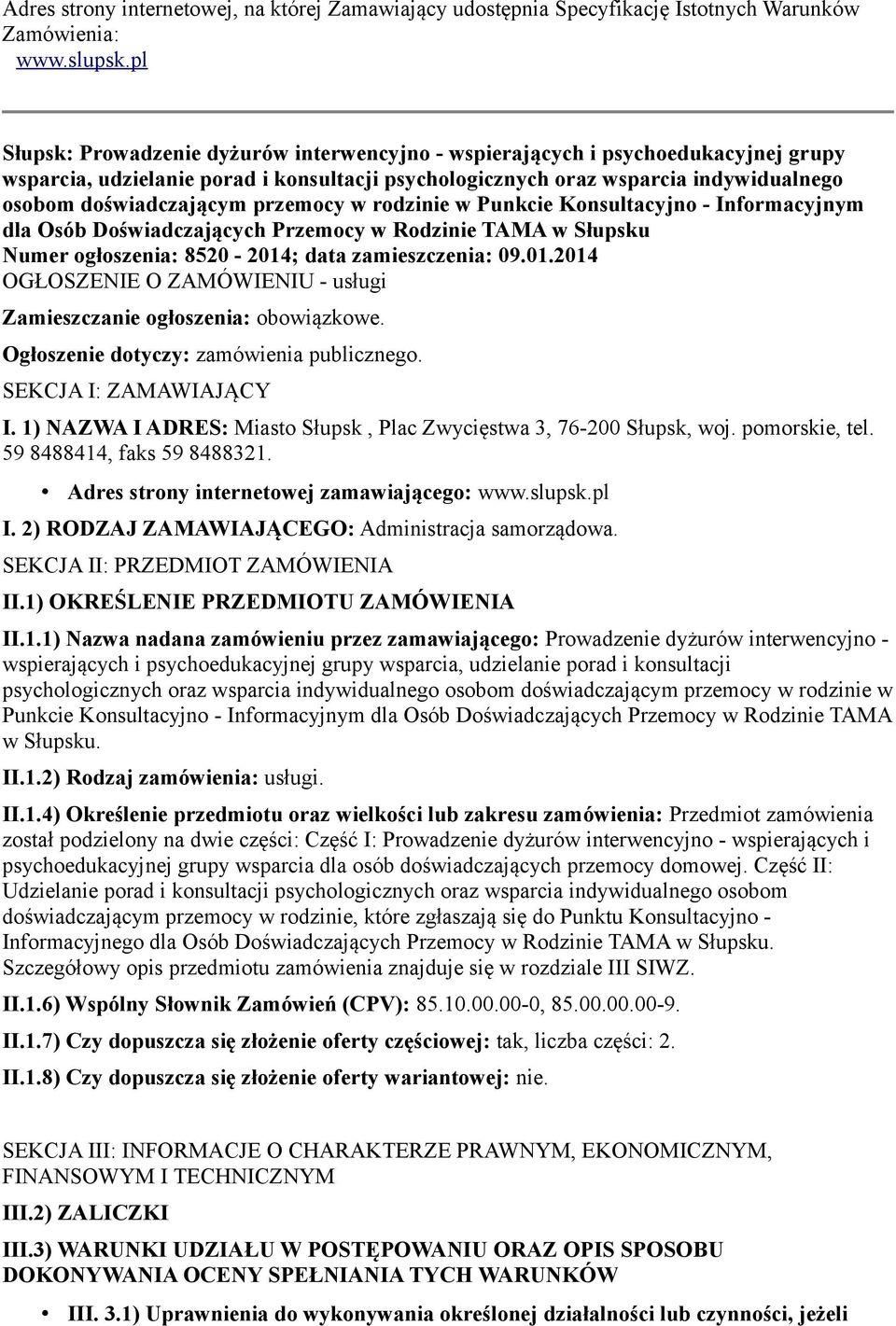 przemocy w rodzinie w Punkcie Konsultacyjno - Informacyjnym dla Osób Doświadczających Przemocy w Rodzinie TAMA w Słupsku Numer ogłoszenia: 8520-2014