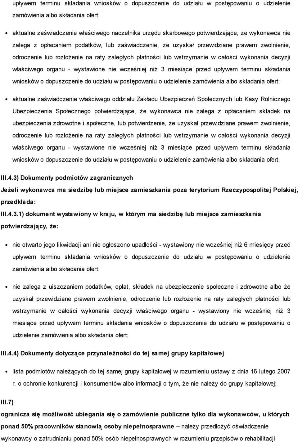 całości wykonania decyzji właściwego organu - wystawione nie wcześniej niż 3 miesiące przed upływem terminu składania wniosków o dopuszczenie do udziału w postępowaniu o udzielenie zamówienia albo