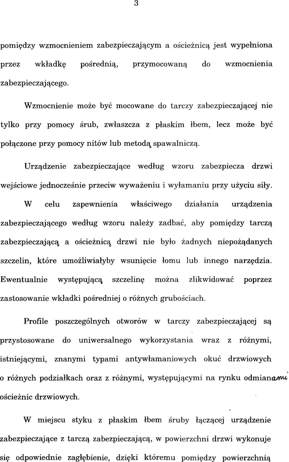 Urządzenie zabezpieczające według wzoru zabezpiecza drzwi wejściowe jednocześnie przeciw wyważeniu i wyłamaniu przy użyciu siły.